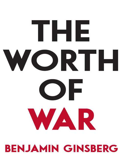 Title details for The Worth of War by Benjamin Ginsberg - Available